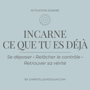 Incarne ce que tu es déjà