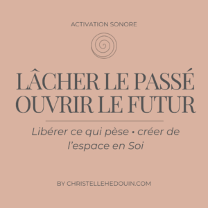 Lâcher le passé, ouvrir le futur