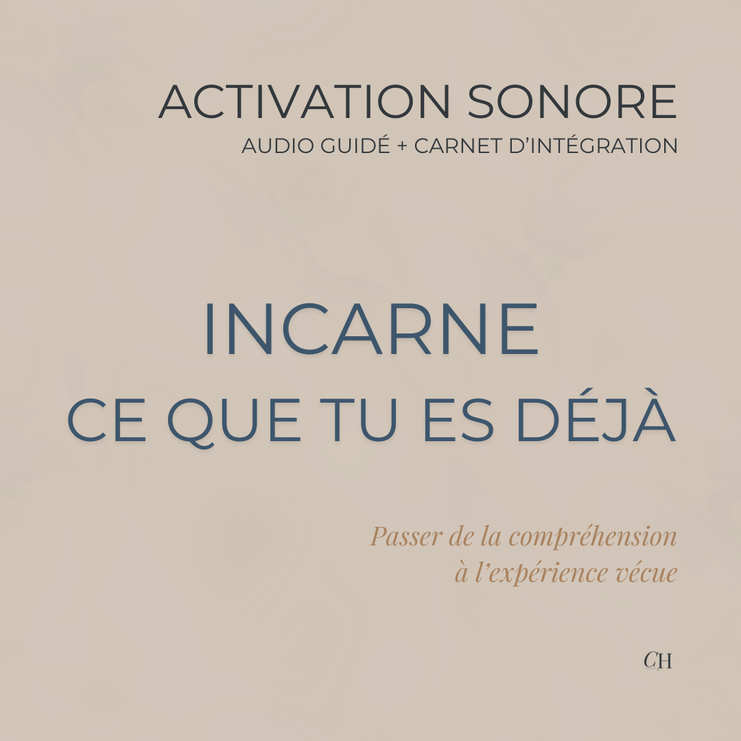 Incarne ce que tu es déjà