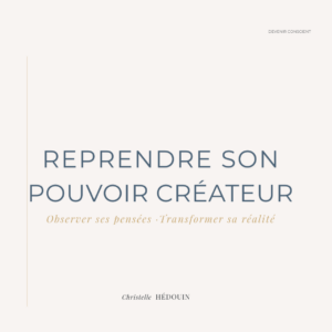 Reprendre son pouvoir Créateur