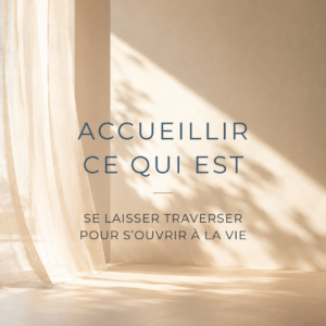 Accueillir ce qui est